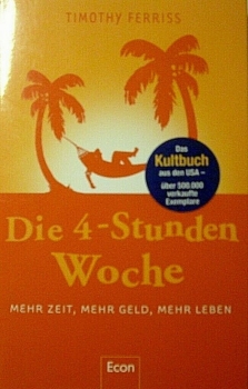 Die 4-Stunden-Woche - Mehr Zeit, mehr Geld, mehr Leben von Timothy Ferriss